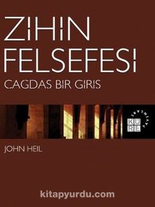 Zihin Felsefesi / Çağdaş Bir Giriş - John Heil