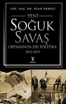 Yeni Soğuk Savaş Ortamında Dış Politika (2012-2015)