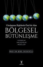 Uluslararası İlişkilerde Özel Bir Alan Bölgesel Bütünleşme & Kuramlar Yaklaşımlar Modeller