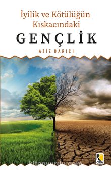 İyilik ve Kötülüğün Kıskacında Gençlik - Aziz  Darıcı