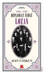 1922-1923 Diplomat İnönü & Lozan