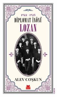 1922-1923 Diplomat İnönü & Lozan