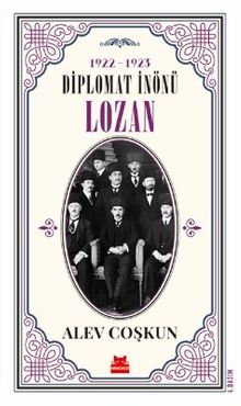 1922-1923 Diplomat İnönü & Lozan