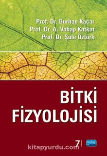 Bitki Fizyolojisi / Prof. Dr. Burhan Kaçar - Prof. Dr. A. Vahap Katkat
