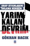 Yarım Kalan Devrim & Arap İsyanlarını Anlama Rehberi