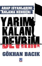 Yarım Kalan Devrim & Arap İsyanlarını Anlama Rehberi 