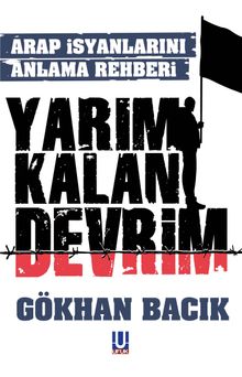 Yarım Kalan Devrim & Arap İsyanlarını Anlama Rehberi 