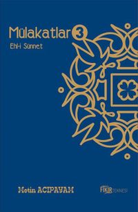 Mülakatlar 3 & Ehl-i Sünnet