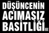 D&uuml;ş&uuml;ncenin Acımasız Basitliği
