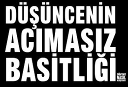 Düşüncenin Acımasız Basitliği