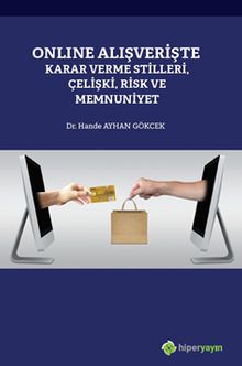 Online Alışverişte Karar Verme Stilleri, Çelişki, Risk ve Memnuniyet