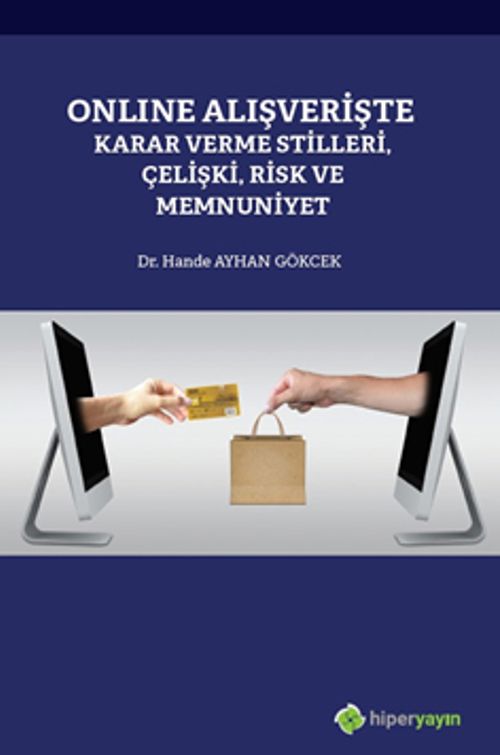 Online Alışverişte Karar Verme Stilleri, Çelişki, Risk ve Memnuniyet