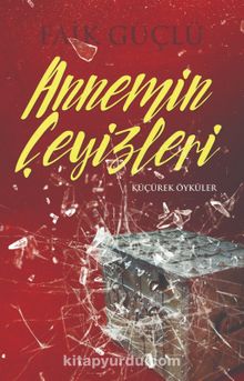 Annemin Çeyizleri & Küçürek Öyküler - Faik Güçlü