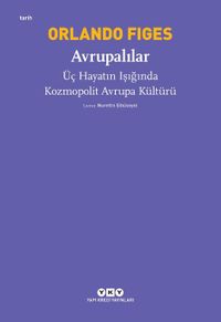 Avrupalılar & Üç Hayatın Işığında Kozmopolit Avrupa Kültürü