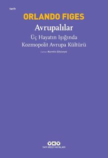 Avrupalılar & Üç Hayatın Işığında Kozmopolit Avrupa Kültürü