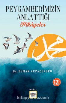 Peygamberimizin Anlattığı Hikayeler - Osman Arpaçukuru
