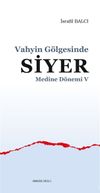 Vahyin G&ouml;lgesinde Siyer Medine D&ouml;nemi V