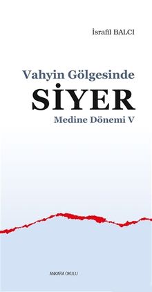 Vahyin Gölgesinde Siyer Medine Dönemi V