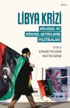 Libya Krizi: B&ouml;lgesel ve K&uuml;resel Akt&ouml;rlerin Politikaları
