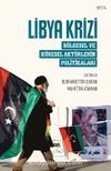 Libya Krizi: Bölgesel ve Küresel Aktörlerin Politikaları