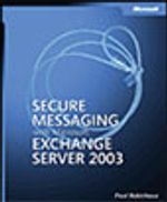 Secure Messaging with Microsoft® Exchange Server 2003