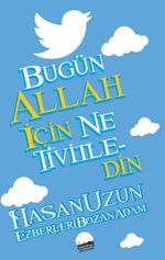 Bugün Allah İçin Ne Tivitledin