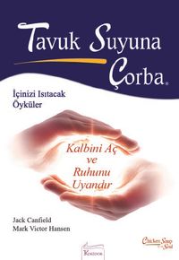 Tavuk Suyuna Çorba / Kalbini Aç ve Ruhunu Uyandır