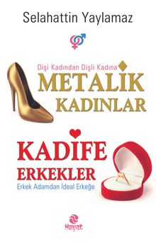 Metalik Kadınlar Kadife Erkekler - Selahattin Yaylamaz