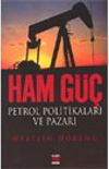 Ham G&uuml;&ccedil; Petrol Politikaları ve Pazarı