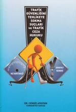 Trafik Güvenliğini Tehlikeye Sokma Suçları ve Trafik Ceza Hukuku