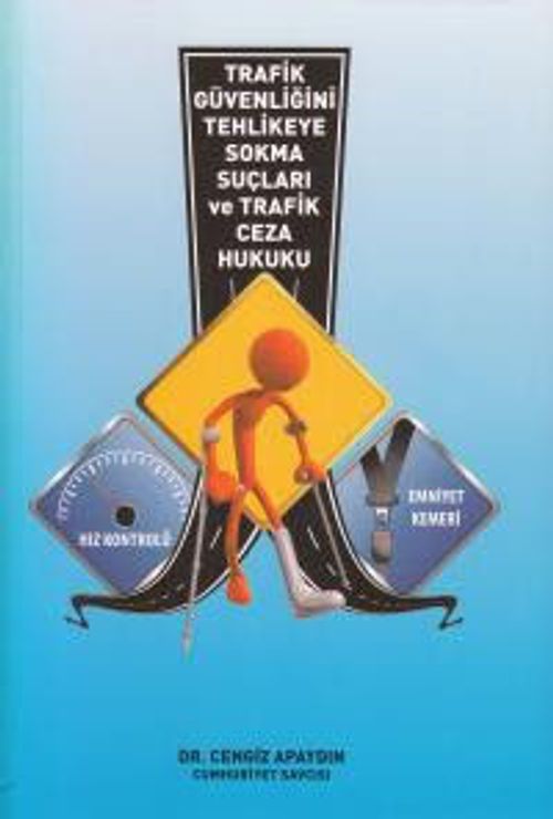 Trafik Güvenliğini Tehlikeye Sokma Suçları ve Trafik Ceza Hukuku