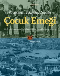 Osmanlı İstanbul'unda Çocuk Emeği & Ev İçi Hizmetlerde İstihdam Edilen Çocuklar (1750-1920)