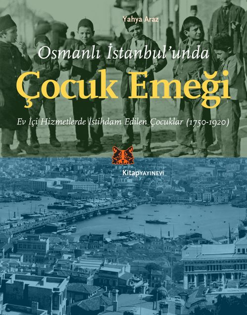 Osmanlı İstanbul'unda Çocuk Emeği & Ev İçi Hizmetlerde İstihdam Edilen Çocuklar (1750-1920)