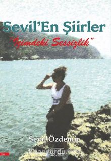 Sevil’En Şiirler “İçimdeki Sessizlik” - Sevil Özdemir