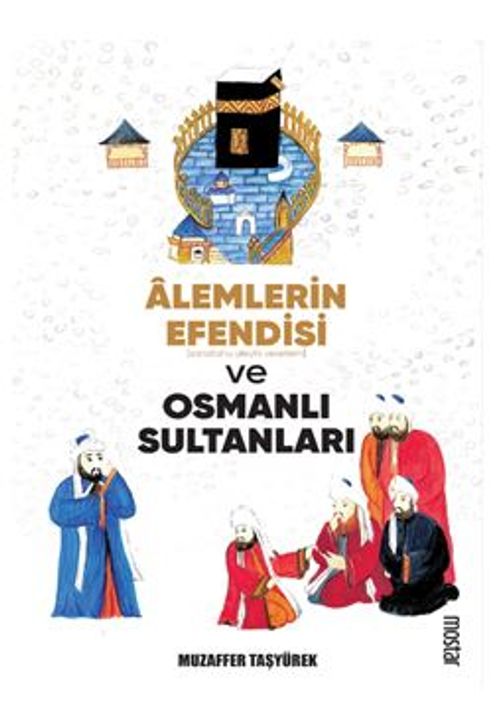 Alemlerin Efendisi [Sallallahu Aleyhi Vesellem] Ve Osmanlı Sultanları