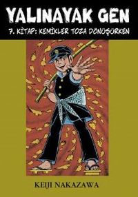 Yalınayak Gen 7. Kitap: Kemikler Toza Dönüşürken