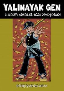 Yalınayak Gen 7. Kitap: Kemikler Toza Dönüşürken - Keiji Nakazawa