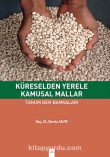 Küreselden Yerele Kamusal Mallar Tohum Gen Bankaları - Doç. Dr. Sevda Akar