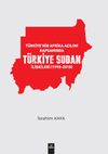 T&uuml;rkiye'nin Afrika A&ccedil;ılımı Kapsamında T&uuml;rkiye Sudan İlişkileri (1998-2018)