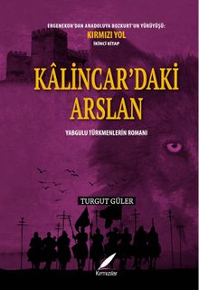 Kalıncar'daki Arslan & Yabgulu Türkmenlerin Romanı