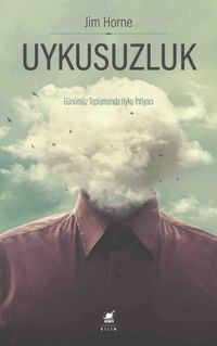 Uykusuzluk & Günümüz Toplumunda Uyku İhtiyacı