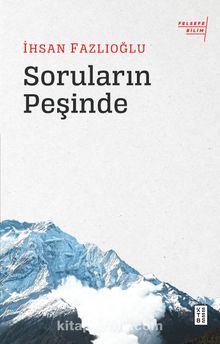 Soruların Peşinde - İhsan Fazlıoğlu