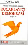 T&uuml;rkiye&rsquo;nin Demokrasi Krizini Aşması İ&ccedil;in Kucaklayıcı Demokrasi Konuşmaları / Sosyal Demokrasi D&uuml;ş&uuml;nce D&uuml;nyası Dizisi 3