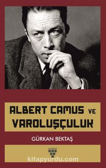 Albert Camus ve Varoluşçuluk - Gürkan Bektaş