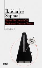 İktidar ve Sapma & Teresa De Lauretis'in Toplumsal Cinsiyet Teorisi