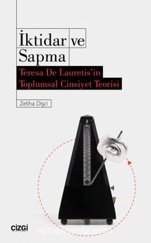 İktidar ve Sapma & Teresa De Lauretis’in Toplumsal Cinsiyet Teorisi - Zeliha Dişci