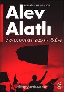 Viva La Muerte! / Yaşasın Ölüm! & Or'da Kimse Var Mı? 1.Kitap - Alev Alatlı