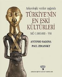 Arkeolojik Veriler Işığında Türkiye'nin En Eski Kültürleri MÖ 1.000.000-550