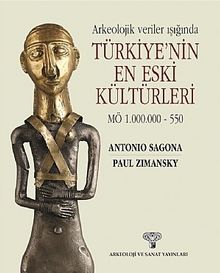 Arkeolojik Veriler Işığında Türkiye'nin En Eski Kültürleri MÖ 1.000.000-550
