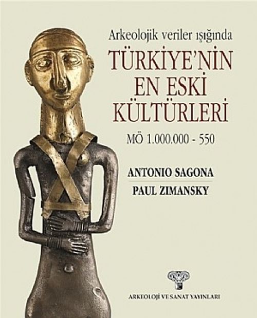 Arkeolojik Veriler Işığında Türkiye'nin En Eski Kültürleri MÖ 1.000.000-550